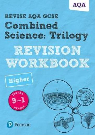 Pearson REVISE AQA GCSE (9-1) Combined Science: Trilogy Higher Revision Workbook: For 2024 and 2025 assessments and exams (Revise AQA GCSE Science 16) - Nora Henry - Catherine Wilson - Nigel Saunders