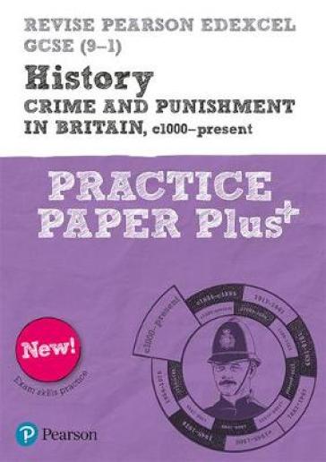 Pearson REVISE Edexcel GCSE History Crime and Punishment in Britain, c1000-Present Practice Paper Plus - 2023 and 2024 exams - Ben Armstrong