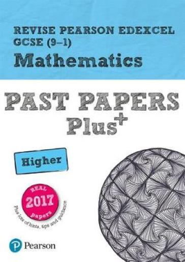 Pearson REVISE Edexcel GCSE Maths (Higher): Past Papers Plus - for 2025 and 2026 exams - Sophie Goldie