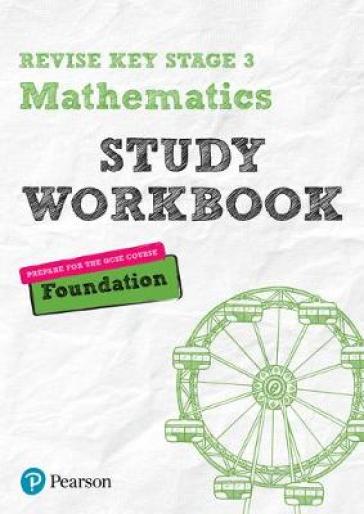 Pearson REVISE Key Stage 3 Maths (Foundation) Study Workbook for preparing for GCSEs in 2025 and 2026 - Sharon Bolger - Bobbie Johns