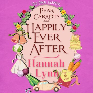 Peas, Carrots and Happily Ever After - Hannah Lynn
