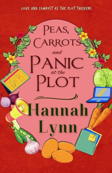 Peas, Carrots and Panic at the Plot - Hannah Lynn