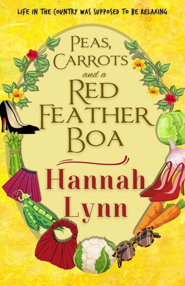 Peas, Carrots and a Red Feather Boa - Hannah Lynn
