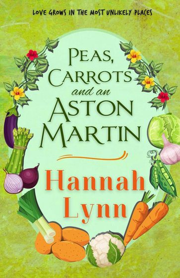 Peas, Carrots and an Aston Martin - Hannah Lynn