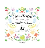 Peau Neuve : mon année écolo en 52 conseils et astuces