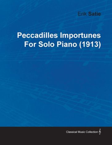 Peccadilles Importunes by Erik Satie for Solo Piano (1913) - Erik Satie