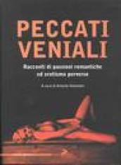 Peccati veniali. Racconti di passioni romantiche ed erotismo perverso