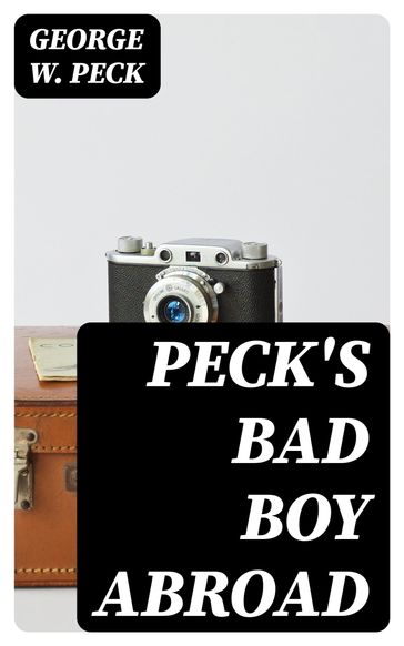 Peck's Bad Boy Abroad - George W. Peck