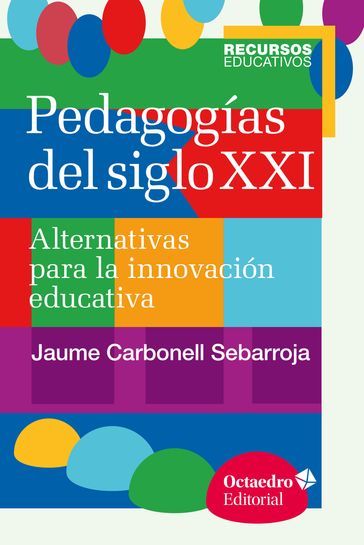 Pedagogías del siglo XXI - Jaume Carbonell Sebarroja