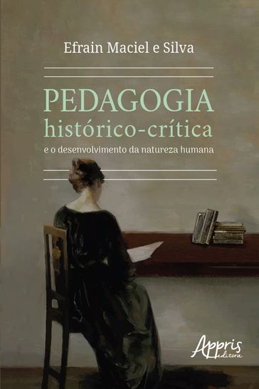 Pedagogia Histórico-Crítica e o Desenvolvimento da Natureza Humana - Efrain Maciel e Silva