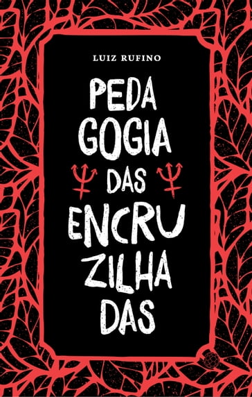 Pedagogia das Encruzilhadas - Luiz Rufino