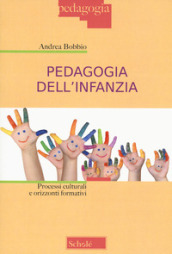 Pedagogia dell infanzia. Processi culturali e orizzonti formativi