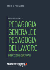 Pedagogia generale e pedagogia del lavoro. Intersezioni culturali