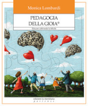 Pedagogia della gioia®. Educare coltivando la felicità