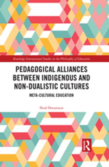 Pedagogical Alliances between Indigenous and Non-Dualistic Cultures - Neal Dreamson