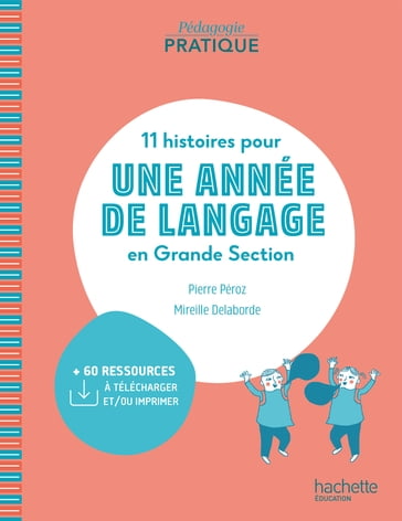 Pédagogie pratique - 11 histoires pour une année de langage en GS maternelle - ePub FXL - Ed. 2020 - Pierre Péroz - Mireille Delaborde