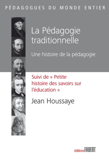 La Pédagogie traditionnelle. Une histoire de la pédagogie - Jean Houssaye