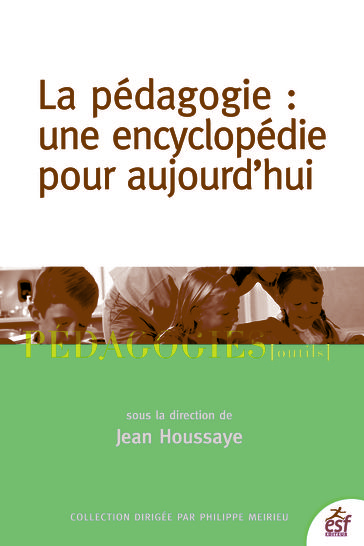 La Pédagogie : une encyclopédie pour aujourd'hui - Jean Houssaye
