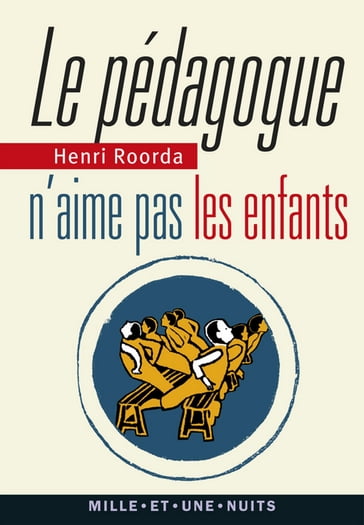 Le Pédagogue n'aime pas les enfants - Henri Roorda