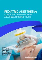 Pediatric Anesthesia: A Guide for the Non-Pediatric Anesthesia Provider Part II