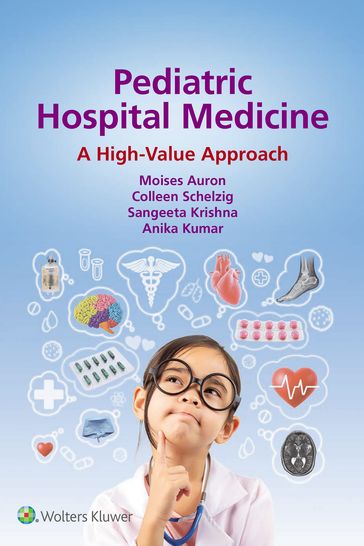 Pediatric Hospital Medicine - Moises Auron - Colleen Schelzig - Sangeeta Krishna - Anika Kumar