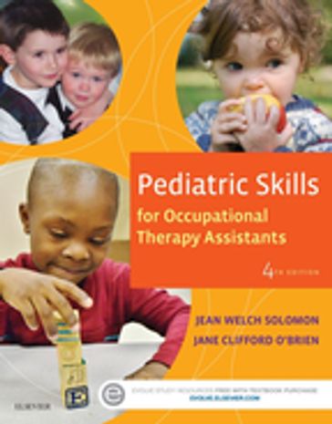 Pediatric Skills for Occupational Therapy Assistants  E-Book - PHD  MS.ED.L  OTR/L  FAOTA Jane Clifford O