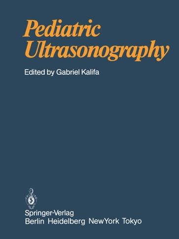 Pediatric Ultrasonography - C. Andre - M. Spehl-Robberecht - F.-E. Avni - F. Brunelle - L. Cadier - J.-Y. Cohen - A. Couture - P. Devred - M. Dewald - D. Eurin - J.-L. Ferran - L. Garel - G. Lalande - D. Lallemand - B. Le Bihan - P. Le Dosseur - J. Leclere - J.-P. Montagne - S. Neuenschwander - D. Pariente - J. Poncin