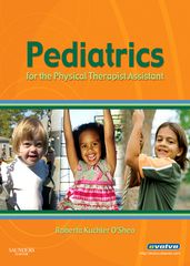 Pediatrics for the Physical Therapist Assistant - E-Book