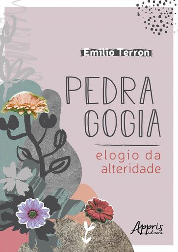 Pedragogia: Elogio da Alteridade - Emilio Terron