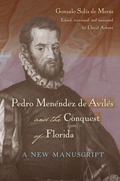 Pedro Menéndez de Avilés and the Conquest of Florida