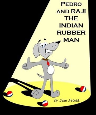 Pedro and Raji the Indian Rubber Man - Sean Patrick