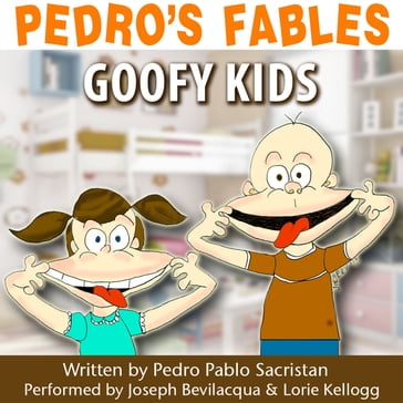 Pedro's Fables: Goofy Kids - Pedro Pablo Sacristán - Joe Bevilacqua
