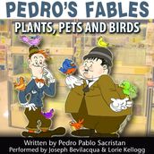 Pedro s Fables: Plants, Pets, and Birds