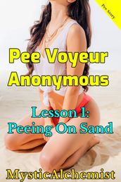 Pee Voyeur Anonymous: Lesson 1: Peeing on Sand