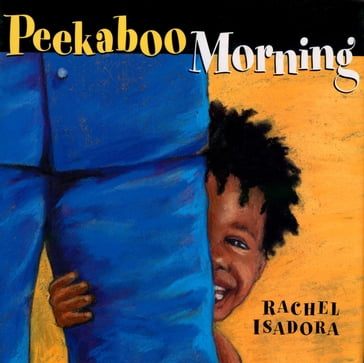 Peekaboo Morning - Rachel Isadora