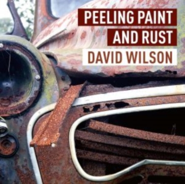 Peeling Paint and Rust - David Wilson
