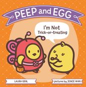 Peep and Egg: I m Not Trick-or-Treating