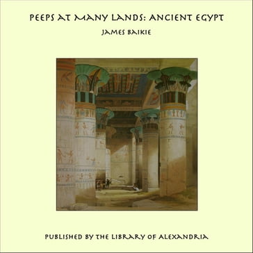 Peeps at Many Lands: Ancient Egypt - James Baikie