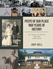 Peeps of Our Place 968 Years of History: As Told to Us By 