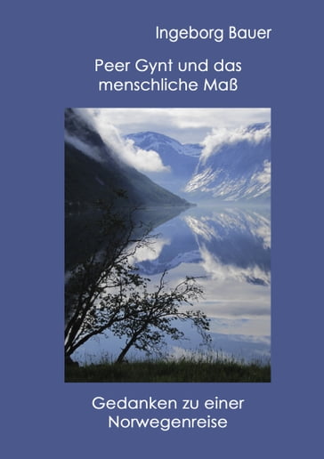 Peer Gynt und das menschliche Maß - Ingeborg Bauer