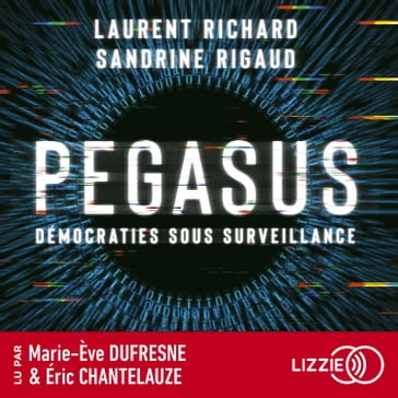 Pegasus - Démocraties sous surveillance - Laurent Richard - Sandrine Rigaud