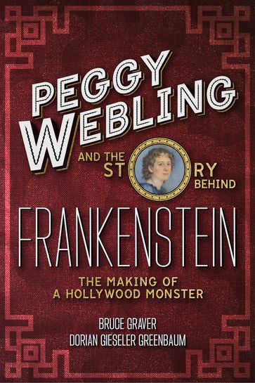 Peggy Webling and the Story behind Frankenstein - Peggy Webling - Dorian Gieseler Greenbaum - Professor Bruce Graver