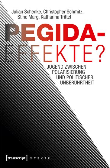 Pegida-Effekte? - Julian Schenke - Christopher Schmitz - Stine Marg - Katharina Trittel - Florian Finkbeiner - Pauline Hohlich - Soren Isele - Daniela Kallinich - Michael Thiele