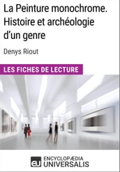 La Peinture monochrome. Histoire et archéologie d un genre de Denys Riout