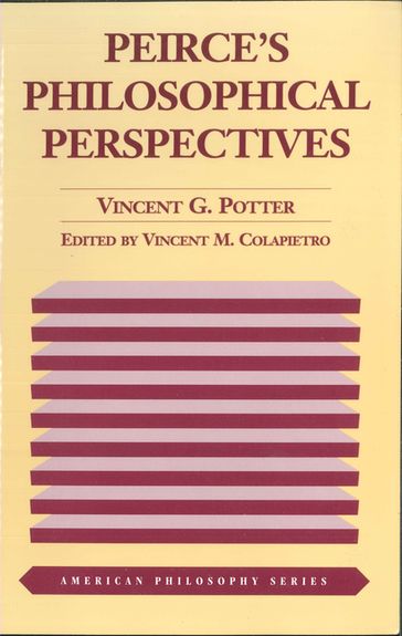 Peirce's Philosophical Perspectives - Vincent G. Potter