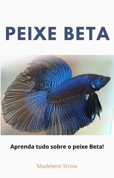 Peixe Beta - Madelene Strow