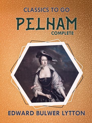 Pelham Complete - Edward Bulwer-Lytton