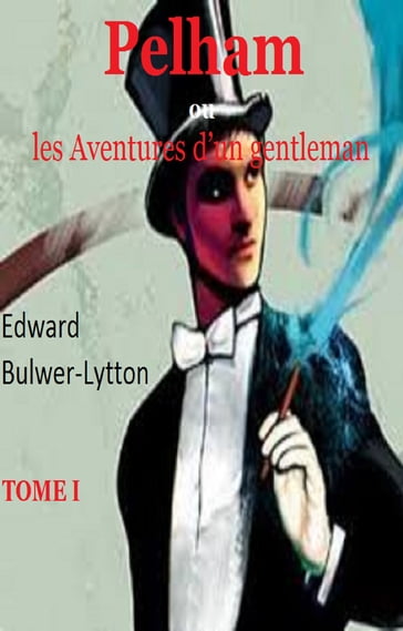 Pelham, oû les Aventures d'un gentleman - Edward Bulwer-Lytton