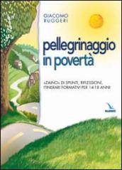 Pellegrinaggio in povertà. «Zaino» di spunti, riflessioni, itinerari formativi per 14-18 anni