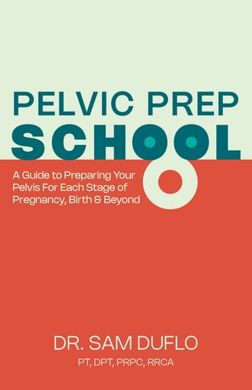 Pelvic Prep School - Dr. Sam DuFlo - PT - DPT - PRPC - RRCA